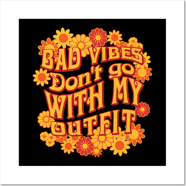 Bad Vibes Don't go With My Outfit for Flower Fans Wall Art by Graphic Duster